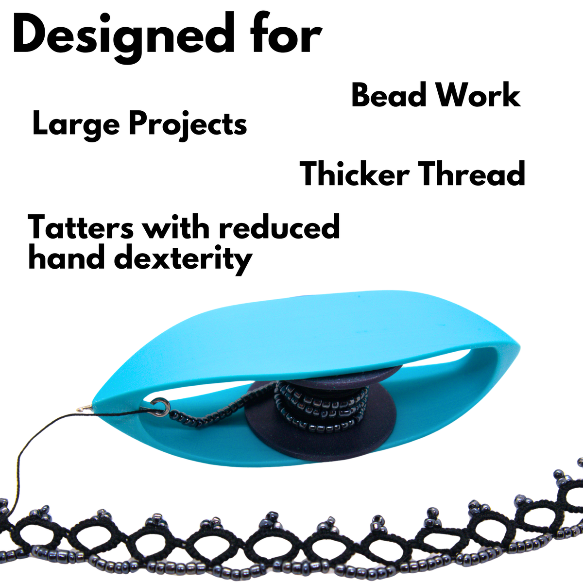 A blue Big Bead tatting shuttle with text that reads designed for large projects, bead work, thicker thread and tatters with reduced hand dexterity