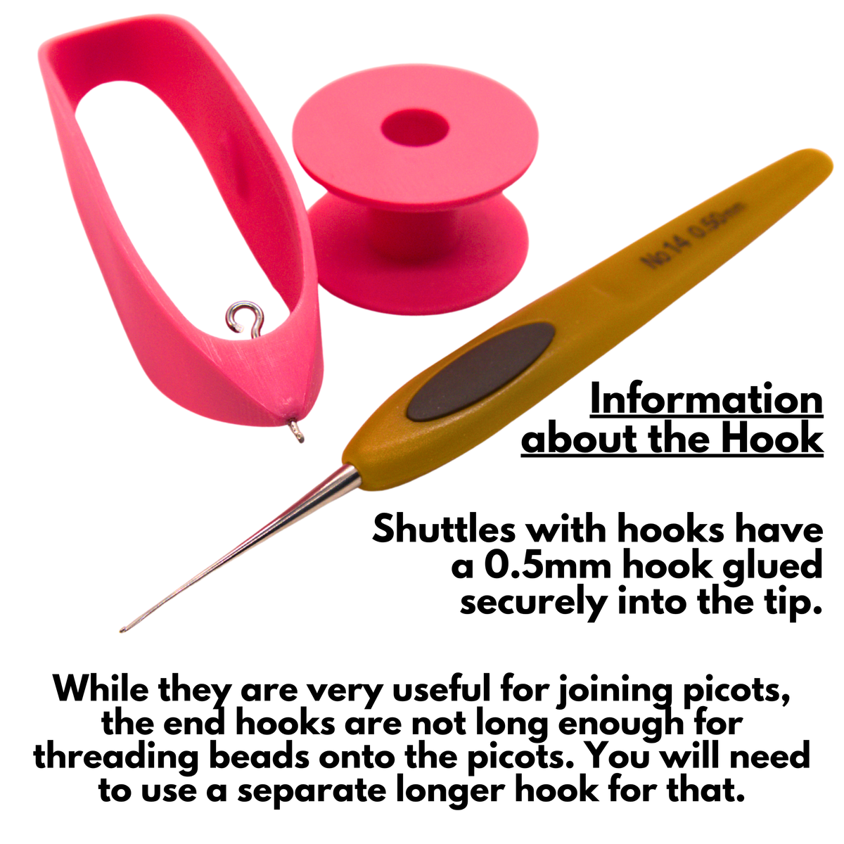 A pink shuttle and a yellow-and-black hook tool shown on a white background with explanatory text about hook size and use. Specifically, the hook on the end of the hook shuttle is 0.5mm and, while it is useful for joining picots, it is not long enough for threading beads onto them and you will need a separate hook for that.