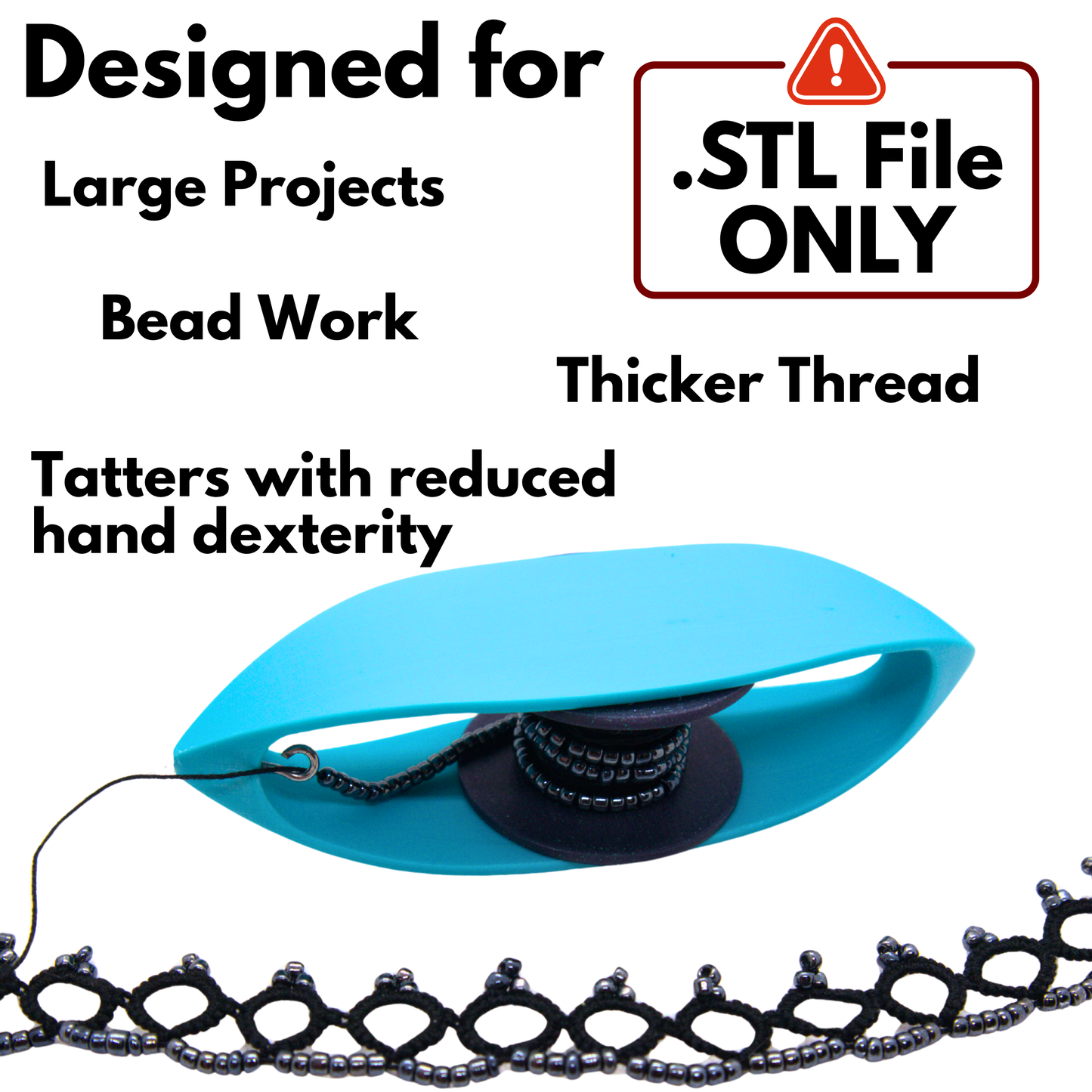 A blue Big Bead tatting shuttle with text saying 'Designed for large projects, bead work, thicker thread and tatters with reduced hand dexterity' alongside a warning saying '.STL File ONLY' denoting that this is a digital file and not a physical product